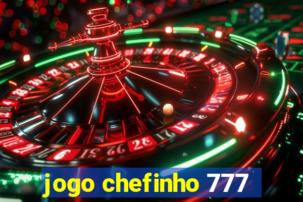 jogo chefinho 777